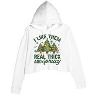 I Like Them Real Thick And Sprucey Christmas Tree Funny Crop Fleece Hoodie