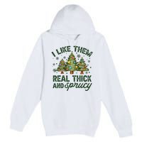 I Like Them Real Thick And Sprucey Christmas Tree Funny Premium Pullover Hoodie