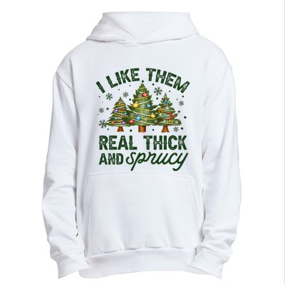 I Like Them Real Thick And Sprucey Christmas Tree Funny Urban Pullover Hoodie