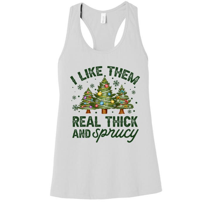 I Like Them Real Thick And Sprucey Christmas Tree Funny Women's Racerback Tank