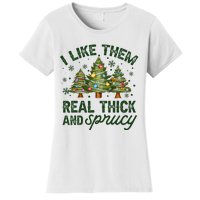 I Like Them Real Thick And Sprucey Christmas Tree Funny Women's T-Shirt