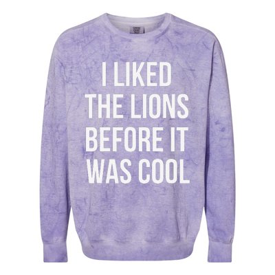 I Liked The Lions Before It Was Colorblast Crewneck Sweatshirt