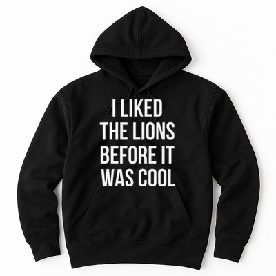 I Liked The Lions Before It Was Hoodie