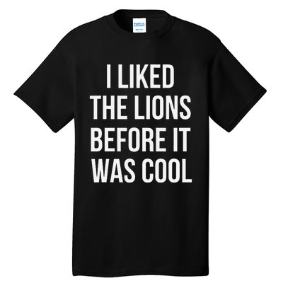 I Liked The Lions Before It Was Tall T-Shirt