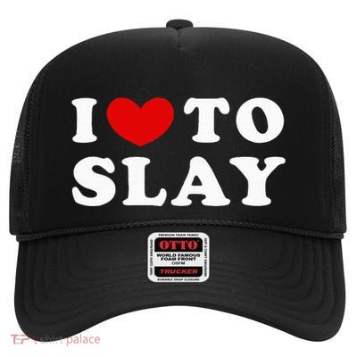 I Love To Slay I Slay High Crown Mesh Back Trucker Hat