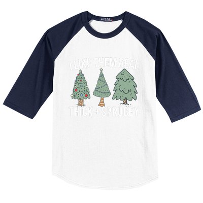 I Like Them Real Thick And Sprucey Christmas Tree Funny Baseball Sleeve Shirt