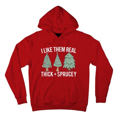 I Like Them Real Thick And Sprucey Christmas Tree Funny Hoodie