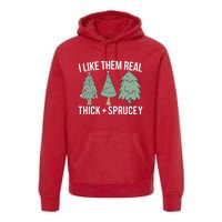 I Like Them Real Thick And Sprucey Christmas Tree Funny Premium Hoodie