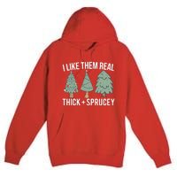 I Like Them Real Thick And Sprucey Christmas Tree Funny Premium Pullover Hoodie