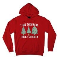 I Like Them Real Thick And Sprucey Christmas Tree Funny Tall Hoodie