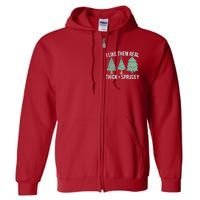 I Like Them Real Thick And Sprucey Christmas Tree Funny Full Zip Hoodie