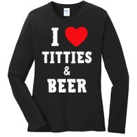 I Love Titties And Beer Funny Tittes And Beer Lovers Ladies Long Sleeve Shirt