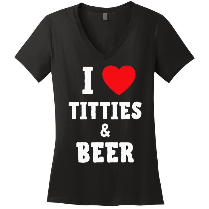 I Love Titties And Beer Funny Tittes And Beer Lovers Women's V-Neck T-Shirt