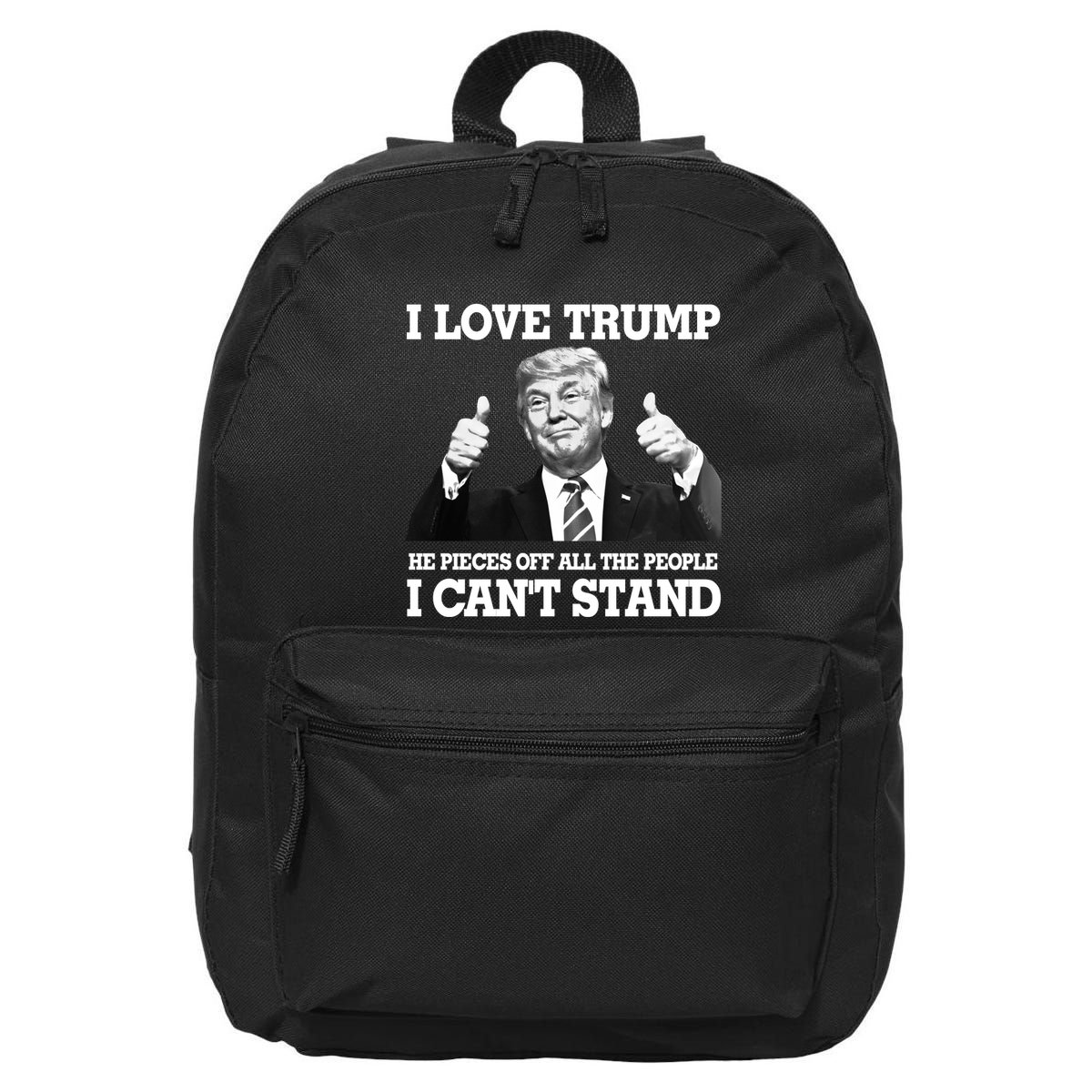 I Love Trump He Pieces Off All The People I Cant Stand 16 in Basic Backpack