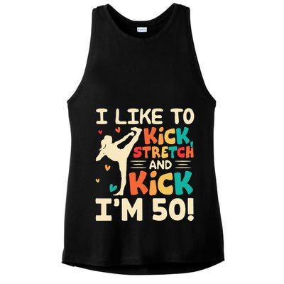 I Like To Kick Stretch And Kick IM 50 50th Birthday Ladies PosiCharge Tri-Blend Wicking Tank