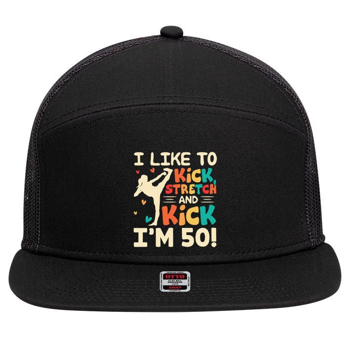 I Like To Kick Stretch And Kick IM 50 50th Birthday 7 Panel Mesh Trucker Snapback Hat