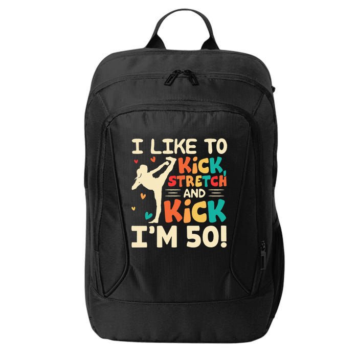 I Like To Kick Stretch And Kick IM 50 50th Birthday City Backpack