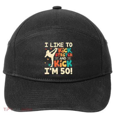 I Like To Kick Stretch And Kick IM 50 50th Birthday 7-Panel Snapback Hat