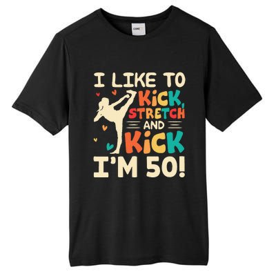 I Like To Kick Stretch And Kick IM 50 50th Birthday Tall Fusion ChromaSoft Performance T-Shirt