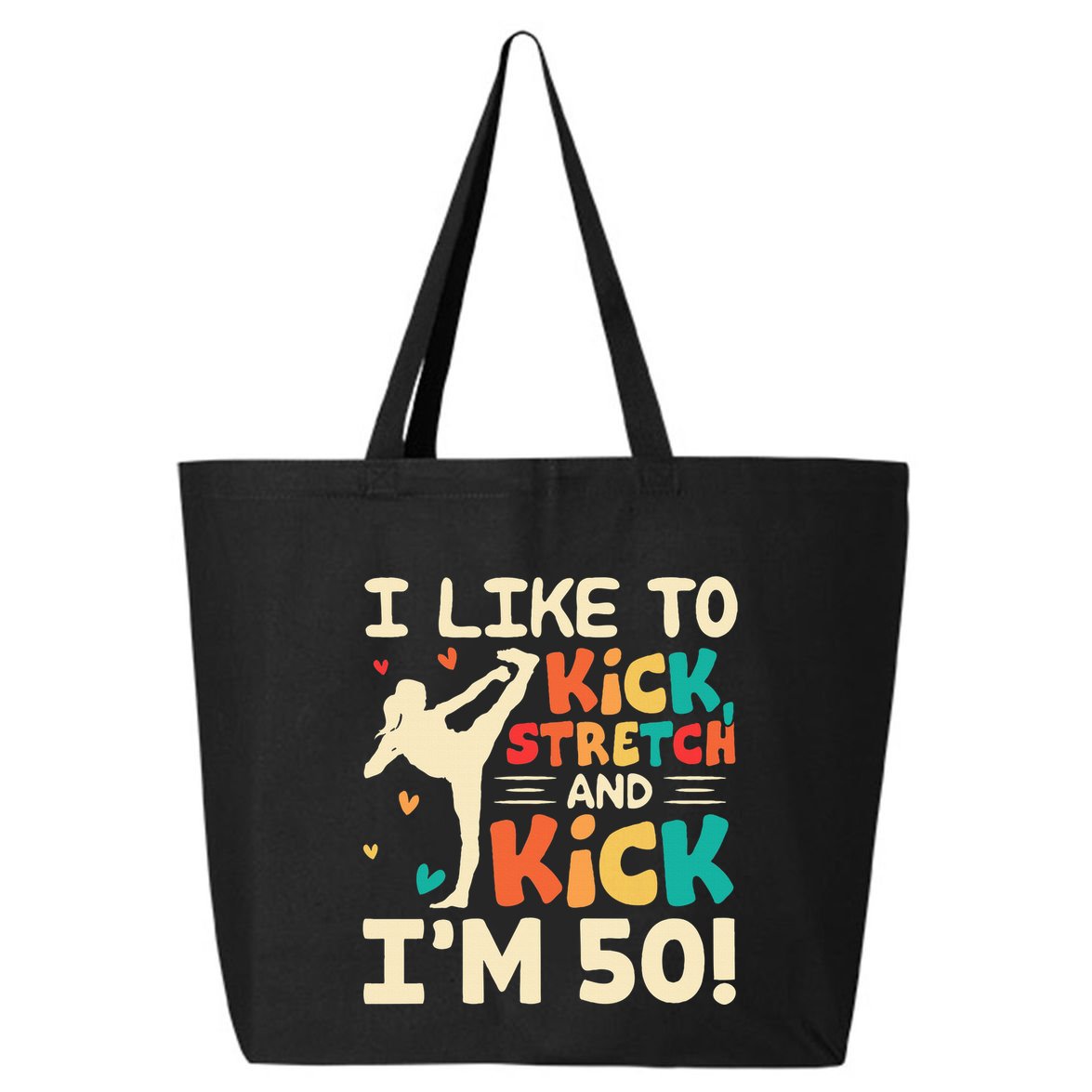 I Like To Kick Stretch And Kick IM 50 50th Birthday 25L Jumbo Tote