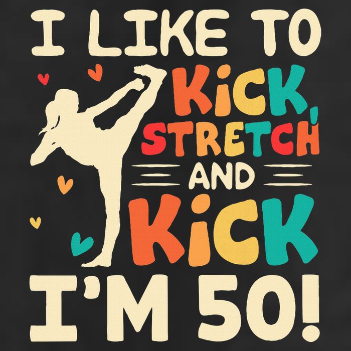 I Like To Kick Stretch And Kick IM 50 50th Birthday Golf Towel
