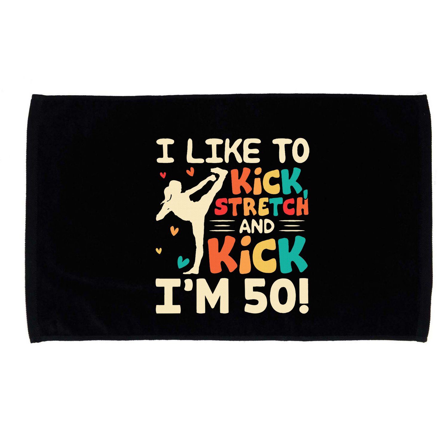I Like To Kick Stretch And Kick IM 50 50th Birthday Microfiber Hand Towel
