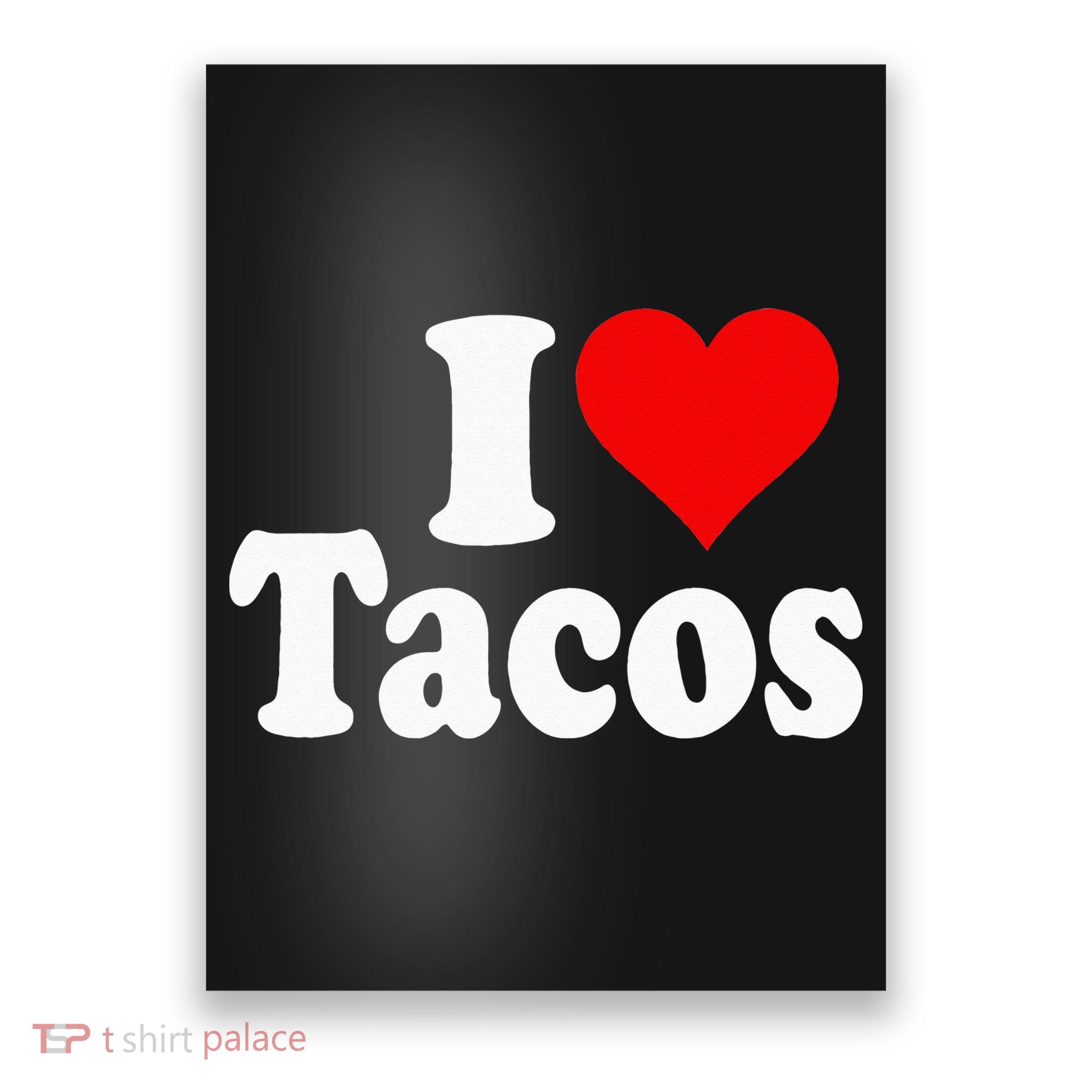 I LOVE TACOS I HEART TACOS Poster