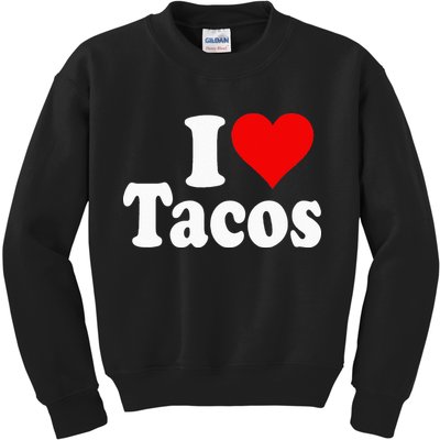 I LOVE TACOS I HEART TACOS Kids Sweatshirt