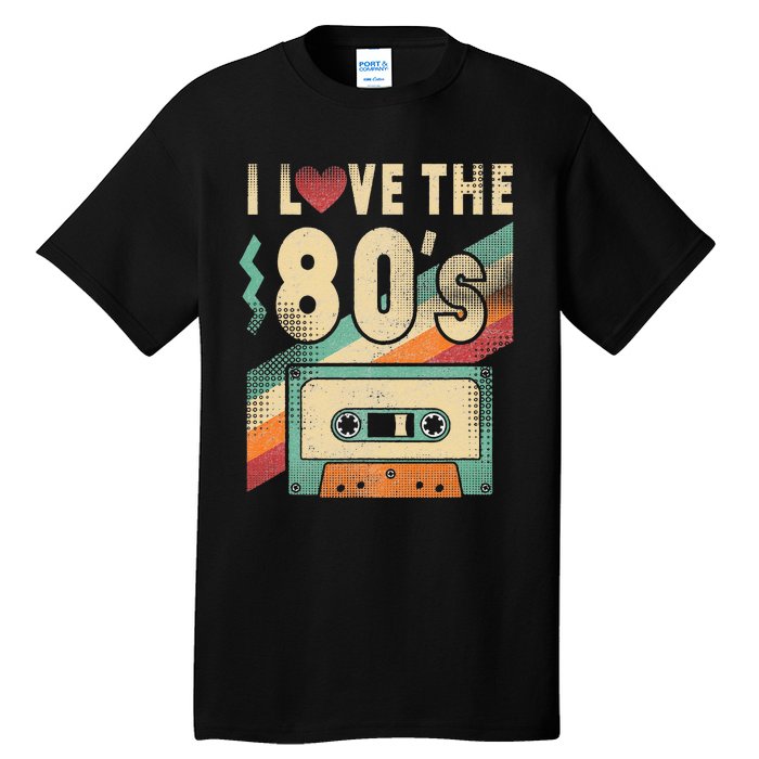 I Love The 80s 80s Vintage Clothes For Women And Men Tall T-Shirt