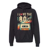 I Love The 80s 80s Vintage Clothes For Women And Men Premium Hoodie