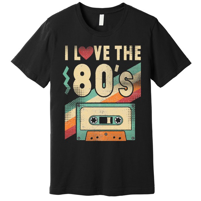 I Love The 80s 80s Vintage Clothes For Women And Men Premium T-Shirt