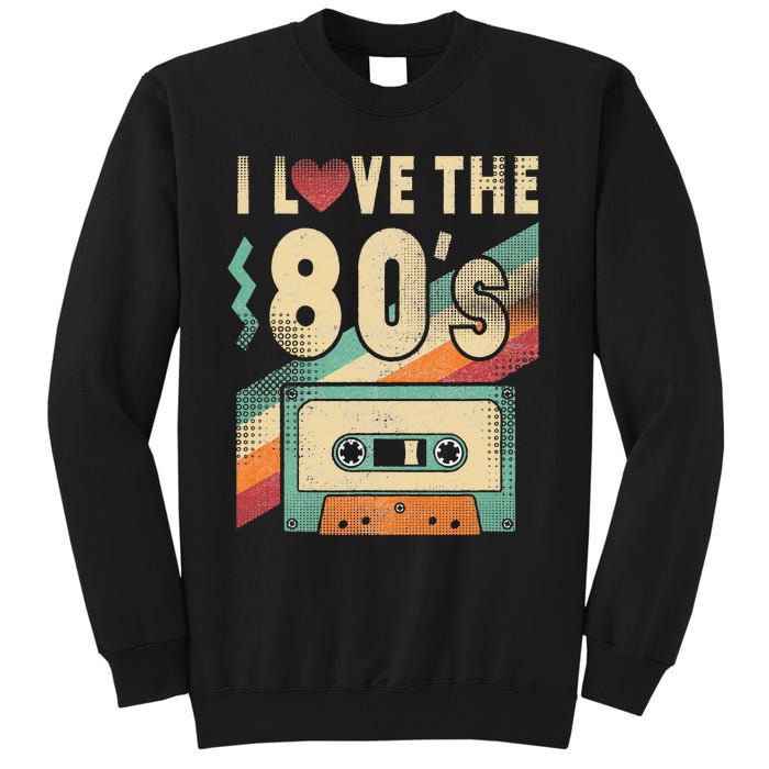 I Love The 80s 80s Vintage Clothes For Women And Men Tall Sweatshirt