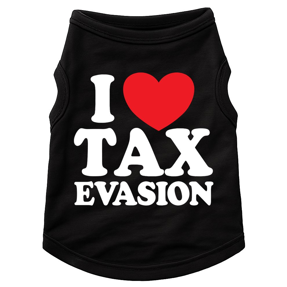 I Love Tax Evasion Funny Commit Tax Fraud I Love Tax Evasion Doggie Tank