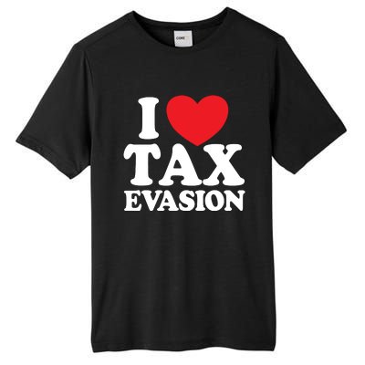 I Love Tax Evasion Funny Commit Tax Fraud I Love Tax Evasion Tall Fusion ChromaSoft Performance T-Shirt