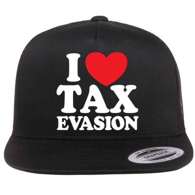 I Love Tax Evasion Funny Commit Tax Fraud I Love Tax Evasion Flatbill Hat