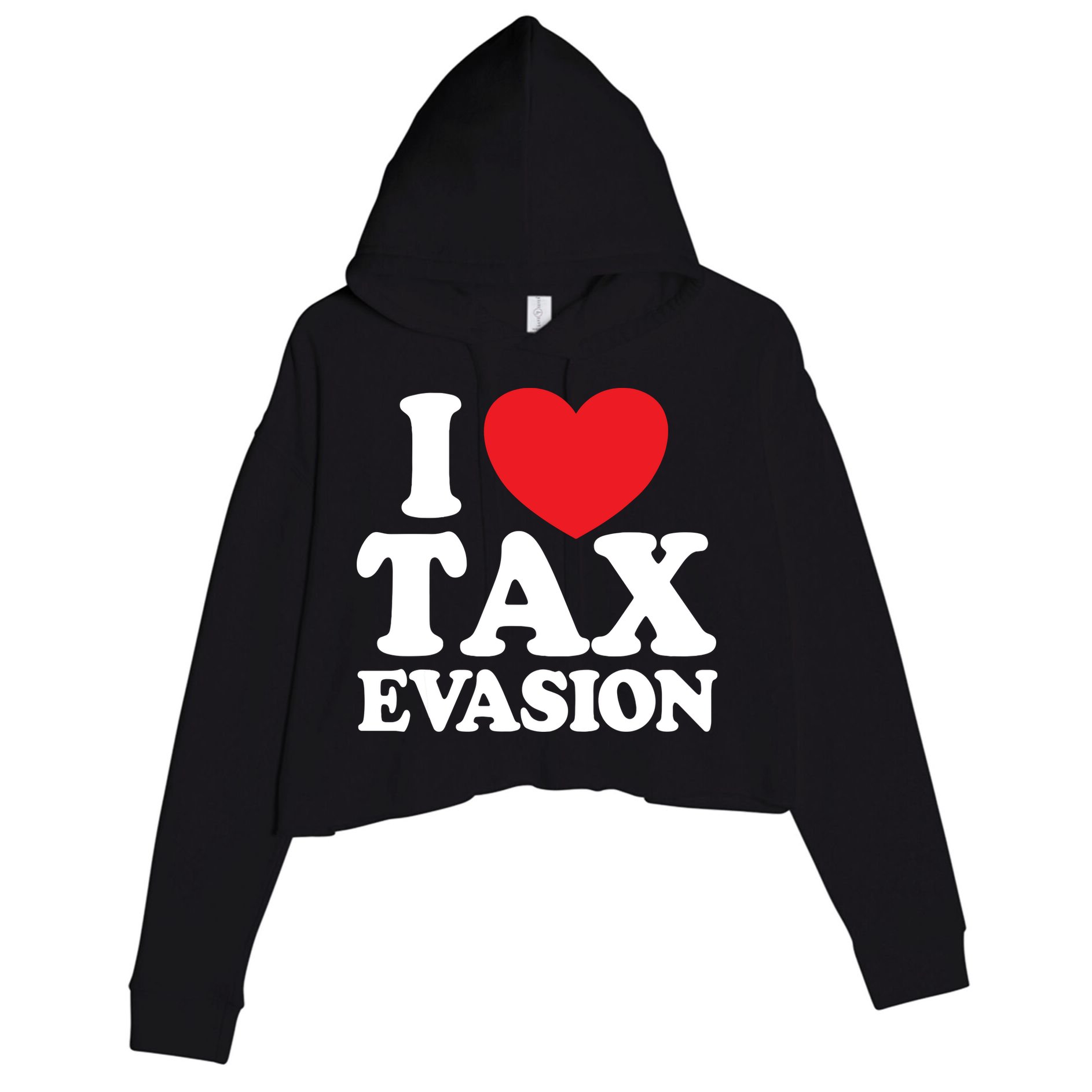 I Love Tax Evasion Funny Commit Tax Fraud I Love Tax Evasion Crop Fleece Hoodie