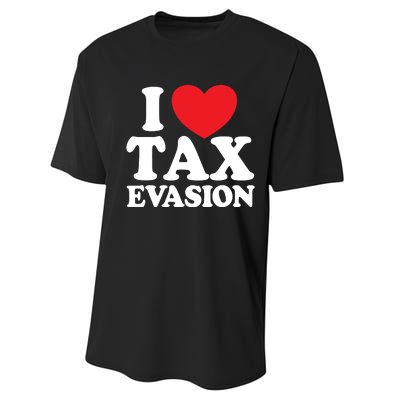 I Love Tax Evasion Funny Commit Tax Fraud I Love Tax Evasion Performance Sprint T-Shirt