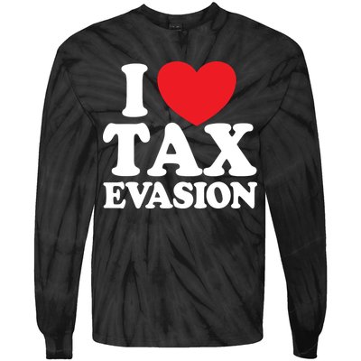 I Love Tax Evasion Funny Commit Tax Fraud I Love Tax Evasion Tie-Dye Long Sleeve Shirt