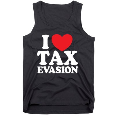 I Love Tax Evasion Funny Commit Tax Fraud I Love Tax Evasion Tank Top