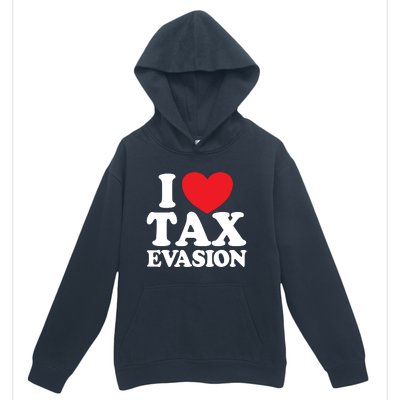 I Love Tax Evasion Funny Commit Tax Fraud I Love Tax Evasion Urban Pullover Hoodie