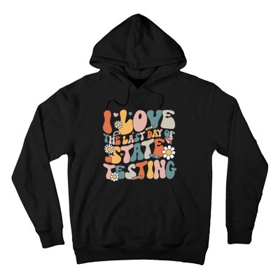 I Love The Last Day Of State Testing Staar Test Day Teachers Hoodie