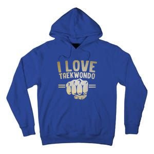 I Love Taekwondo Player Martial Artist Martial Arts Tkd Gift Tall Hoodie