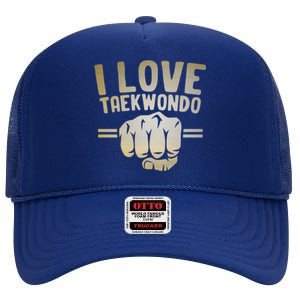 I Love Taekwondo Player Martial Artist Martial Arts Tkd Gift High Crown Mesh Back Trucker Hat