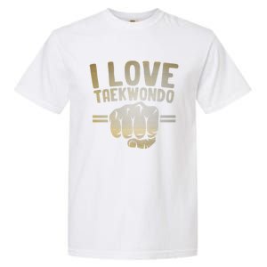 I Love Taekwondo Player Martial Artist Martial Arts Tkd Gift Garment-Dyed Heavyweight T-Shirt