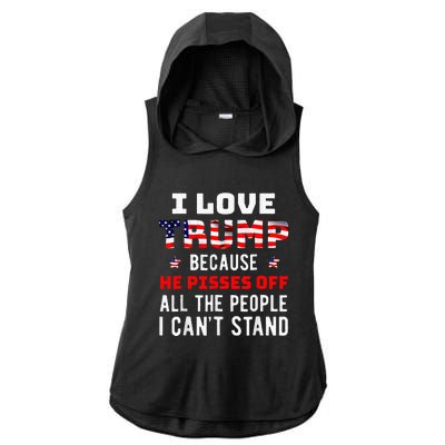 I Love Trump Because He Pisses Off The People I CanT Stand Ladies PosiCharge Tri-Blend Wicking Draft Hoodie Tank