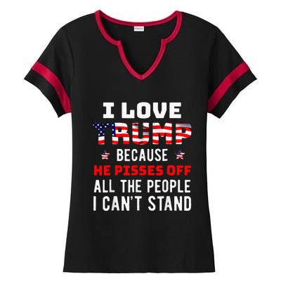 I Love Trump Because He Pisses Off The People I CanT Stand Ladies Halftime Notch Neck Tee