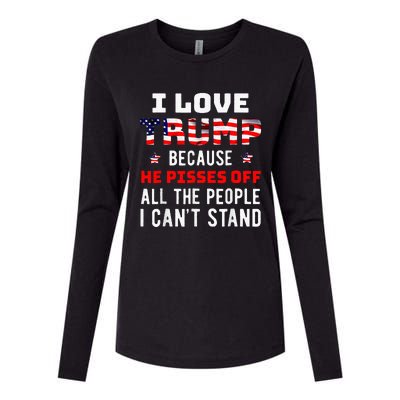 I Love Trump Because He Pisses Off The People I CanT Stand Womens Cotton Relaxed Long Sleeve T-Shirt