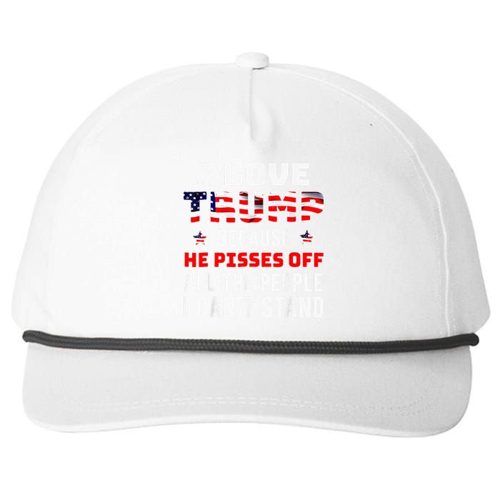 I Love Trump Because He Pisses Off The People I CanT Stand Snapback Five-Panel Rope Hat