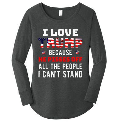 I Love Trump Because He Pisses Off The People I CanT Stand Women's Perfect Tri Tunic Long Sleeve Shirt