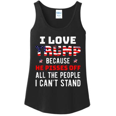 I Love Trump Because He Pisses Off The People I CanT Stand Ladies Essential Tank